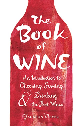 The Book of Wine An Introduction to Choosing, Serving, and Drinking the Best Wi [Hardcover]
