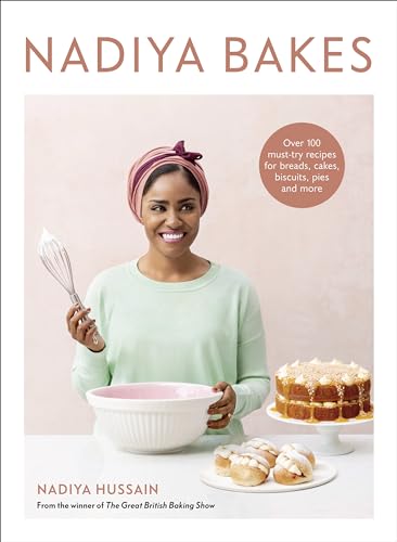 Nadiya Bakes Over 100 Must-Try Recipes for Breads, Cakes, Biscuits, Pies, and M [Hardcover]