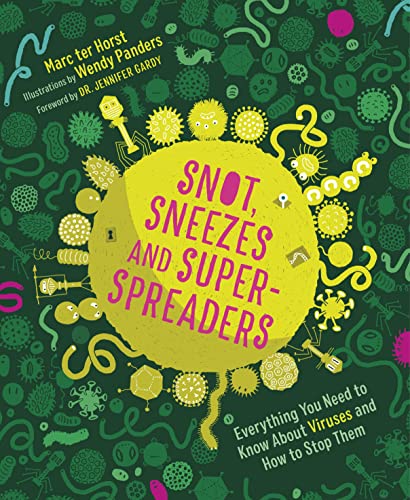 Snot, Sneezes, and Super-Spreaders Everything You Need to Know About Viruses an [Hardcover]