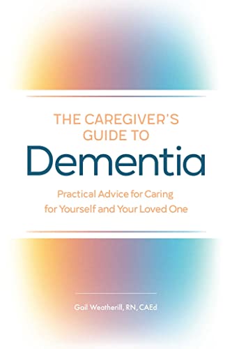 The Caregiver&39s Guide to Dementia Practical Advice for Caring for Yourself  [Paperback]