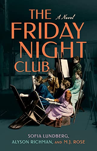 The Friday Night Club A Novel of Artist Hilma af Klint and Her Creative Circle [Paperback]