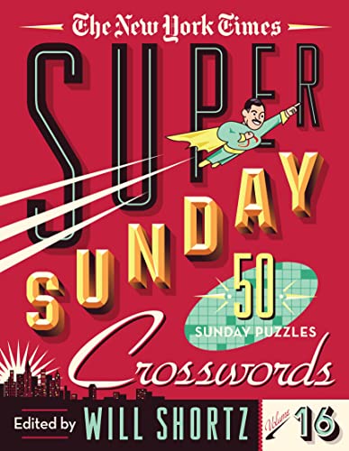 The New York Times Super Sunday Crosswords Volume 16 50 Sunday Puzzles [Spiral bound]
