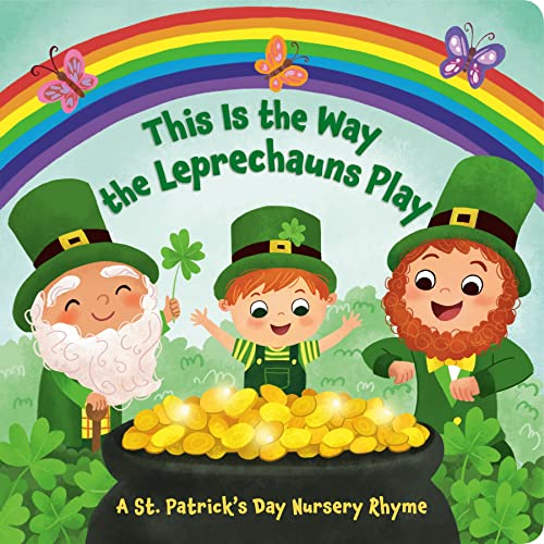 This Is the Way the Leprechauns Play A St. Patrick's Day Nursery Rhyme [Board book]