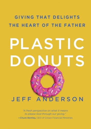 Plastic Donuts Giving That Delights the Heart of the Father [Hardcover]