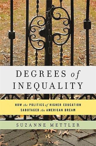 Degrees of Inequality How the Politics of Higher Education Sabotaged the Americ [Hardcover]