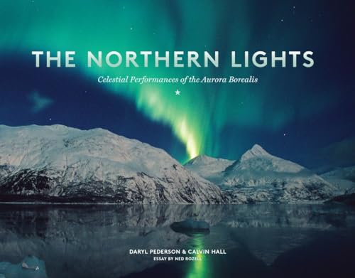 The Northern Lights Celestial Performances of the Aurora Borealis [Paperback]