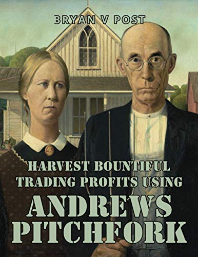 Harvest Bountiful Trading Profits Using Andrews Pitchfork  Price Action Trading [Paperback]