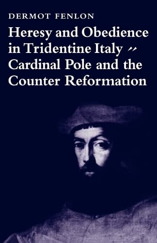 Heresy and Obedience in Tridentine Italy Cardinal Pole and the Counter Reformat [Paperback]