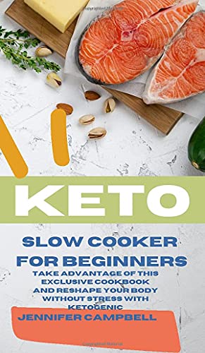 Keto Slow Cooker for Beginners The Most Delicious Recipes to Help You Barn Fat  [Hardcover]