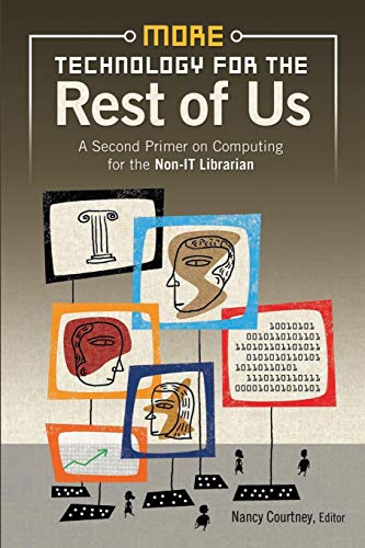 More Technology for the Rest of Us A Second Primer on Computing for the Non-IT  [Paperback]