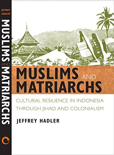 Muslims And Matriarchs Cultural Resilience In Indonesia Through Jihad And Colon [Hardcover]
