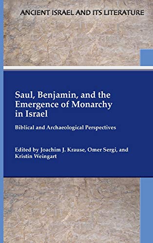 Saul, Benjamin and the Emergence of Monarchy in Israel  Biblical and Archaeolog [Hardcover]