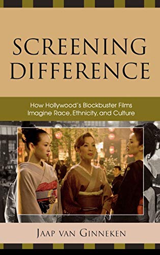 Screening Difference How Hollywood's Blockbuster Films Imagine Race, Ethnicity, [Hardcover]