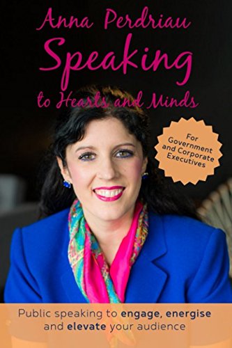 Speaking To Hearts And Minds Public Speaking To Engage, Energise And Elevate Fo [Paperback]