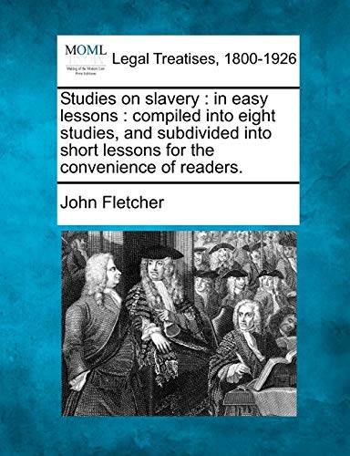 Studies On Slavery In Easy Lessons  Compiled Into Eight Studies, And Subdivide [Paperback]