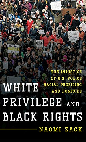 White Privilege and Black Rights The Injustice of U.S. Police Racial Profiling  [Hardcover]