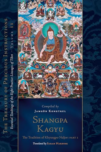 Shangpa Kagyu The Tradition of Khyungpo Naljor, Part One Essential Teachings o [Hardcover]