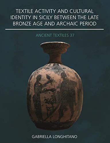 Textile Activity and Cultural Identity in Sicily Between the Late Bronze Age and [Paperback]