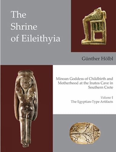 The Shrine of Eileithyia Minoan Goddess of Childbirth and Motherhood at the Inat [Hardcover]