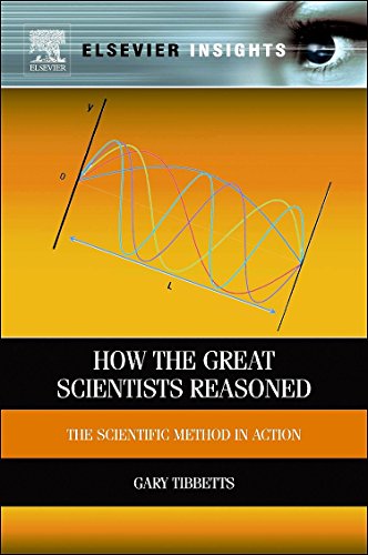 How the Great Scientists Reasoned The Scientific Method in Action [Paperback]
