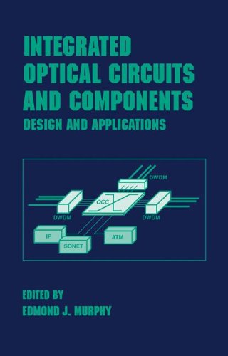 Integrated Optical Circuits and Components Design and Applications [Hardcover]
