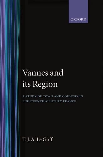 Vannes and Its Region A Study of Town and Country in Eighteenth-century France [Hardcover]