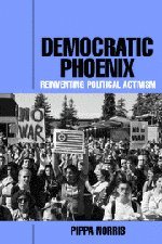 Democratic Phoenix Reinventing Political Activism [Paperback]
