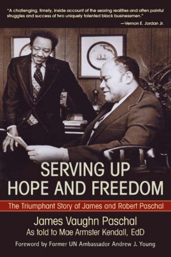 Serving Up Hope And Freedom The Triumphant Story Of James And Robert Paschal [Hardcover]