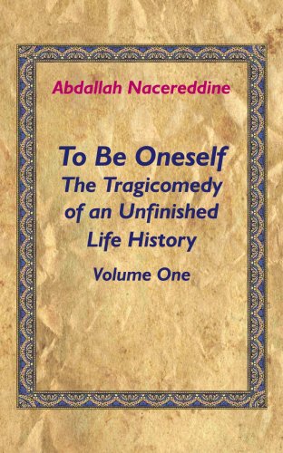 To Be Oneself  The Tragicomedy of an Unfinished Life History Volume 1 [Paperback]