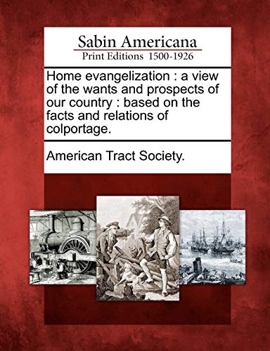 Home Evangelization  A View of the Wants and Prospects of Our Country [Paperback]