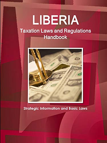 Liberia Taxation Laws and Regulations Handbook [Paperback]