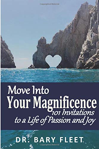 Move into Your Magnificence  101 Invitations to a Life of Passion and Joy [Paperback]