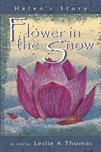 Flower In The Snow-Helen's Story [Paperback]