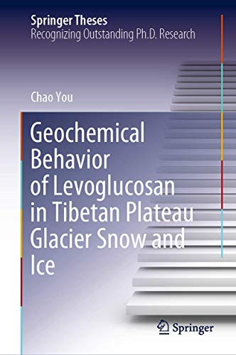 Geochemical Behavior of Levoglucosan in Tibetan Plateau Glacier Snow and Ice [Hardcover]
