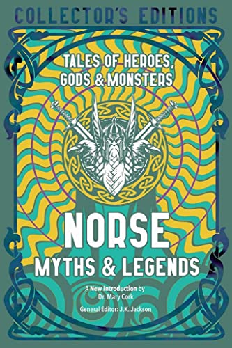 Norse Myths & Legends Tales of Heroes, Gods & Monsters [Hardcover]