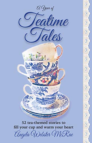 A Year Of Teatime Tales 52 Tea-Themed Stories To Fill Your Cup And Warm Your He [Paperback]