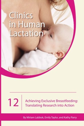 Achieving Exclusive Breastfeeding Translating Research Into Action (clinics In  [Paperback]