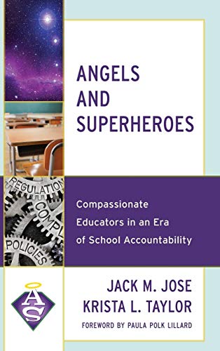 Angels and Superheroes Compassionate Educators in an Era of School Accountabili [Hardcover]