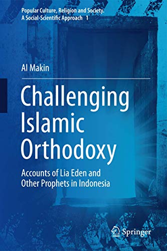 Challenging Islamic Orthodoxy Accounts of Lia Eden and Other Prophets in Indone [Hardcover]