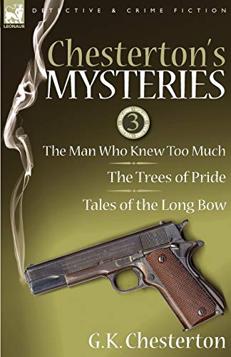 Chesterton's Mysteries 3-The Man Who Knew Too Much, The Trees Of Pride & Tales  [Paperback]