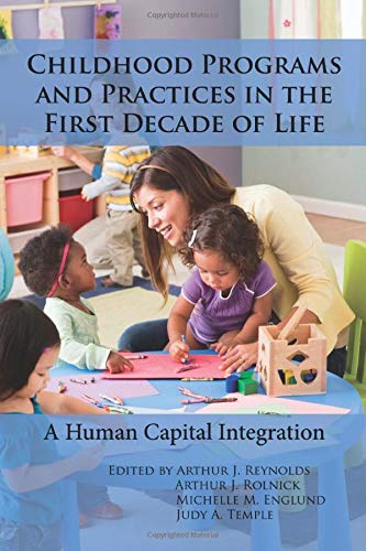 Childhood Programs and Practices in the First Decade of Life A Human Capital In [Paperback]