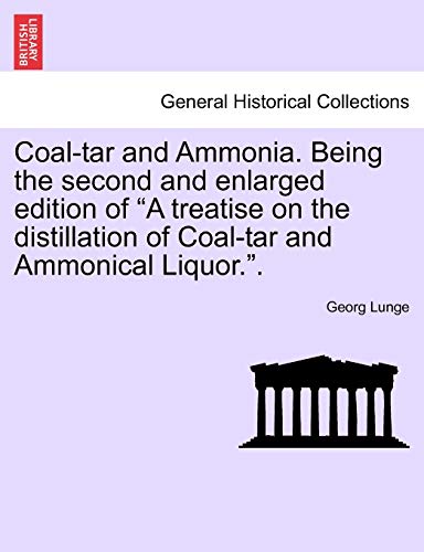 Coal-Tar And Ammonia. Being The Second And Enlarged Edition Of  a Treatise On Th [Paperback]