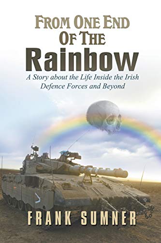 From One End Of The Rainbow A Story About The Life Inside The Irish Defence For [Paperback]