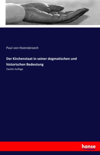 Kirchenstaat In Seiner Dogmatischen Und Historischen Bedeutung