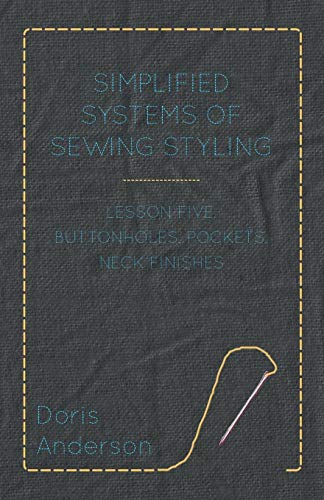 Simplified Systems of Sewing Styling - Lesson Five, Buttonholes, Pockets, Neck F [Paperback]