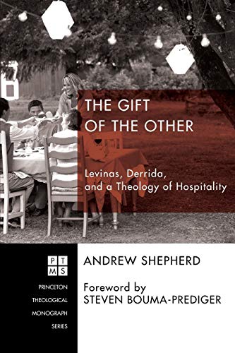 The Gift Of The Other Levinas, Derrida, And A Theology Of Hospitality (princeto [Paperback]