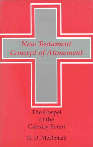 The New Testament Concept of Atonement The Gospel of the Calvary Event [Paperback]