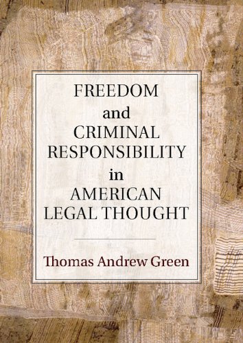Freedom and Criminal Responsibility in American Legal Thought [Hardcover]