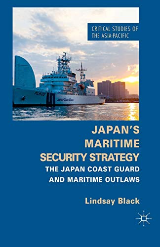 Japan's Maritime Security Strategy The Japan Coast Guard and Maritime Outlaws [Paperback]