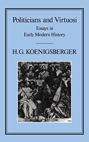 Politicians and Virtuosi Essays on Early Modern History [Hardcover]